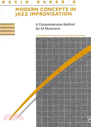 David Baker's Modern Concepts in Jazz Improvisation ─ A Comprehensive Method for All Musicians: a New Approach to Fourths, Pentatonics and Bitonals