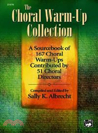 The Choral Warm-Up Collection ─ A Sourcebook of 167 Choral Warm-ups Contributed by 51 Choral Directors