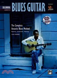 Beginning Acoustic Blues Guitar ─ The Complete Acoustic Blues Method : Beginning-intermediate-mastering