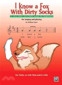 I Know a Fox With Dirty Socks ─ 77 Very Easy, Very Little Songs for Beginners, For Singing And Playing: For Vioin, Or With Viola, And/Or Cello