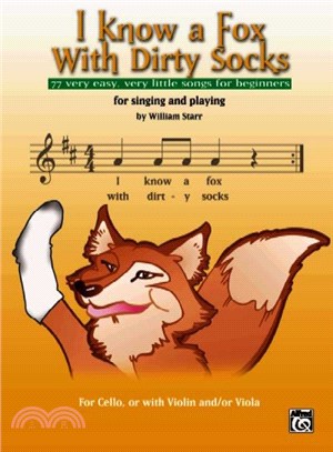 I Know a Fox With Dirty Socks ─ 77 Very Easy, Very Little Songs for Beginning Cellists to Sing, to Play