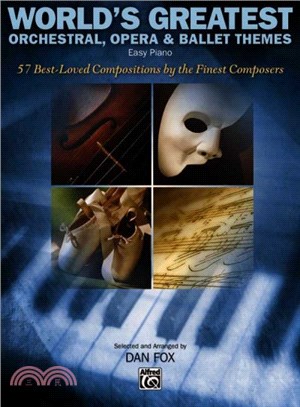 World's Greatest Orchestral, Opera & Ballet Themes for Piano ― 57 Best-loved Compositions by the Finest Composers