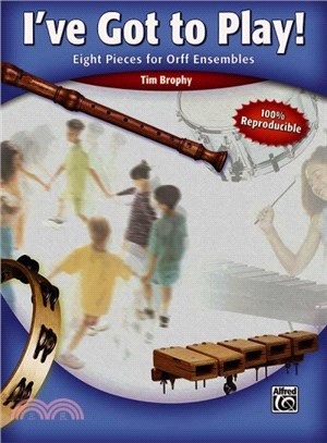 I've Got to Play! ─ Eight Pieces for Orff Ensembles