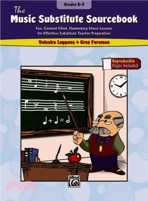 The Music Substitute Sourcebook ― Fun, Content Filled, Elementary Music Lessons for Effortless Substitute Teacher Preparation, Grades K-3