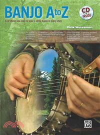 Banjo A to Z ─ Everything You Need to Play 5-string Banjo in Every Style