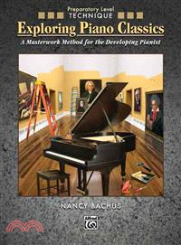 Exploring Piano Classics Technique ─ A Masterwork Method for the Developing Pianist
