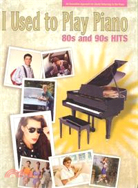 I Used to Play Piano -- 80s and 90s Hits—An Innovative Approach for Adults Returning to the Piano