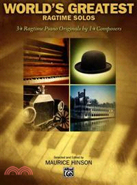 World's Greatest Ragtime Solos ─ 34 Ragtime Piano Originals by 14 Composers
