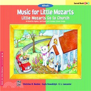 Little Mozarts Go to Church Sacred Book 1 & 2 ─ 10 Favorite Hymns, Spirituals and Sunday School Songs