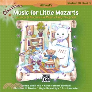 Classroom Music for Little Mozarts, Book 3 ─ 22 Songs to Bring Out the Music in Every Young Child