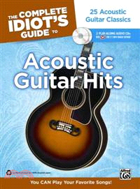 The Complete Idiot's Guide to Acoustic Guitar Hits ─ You Can Play Your Favorite Songs