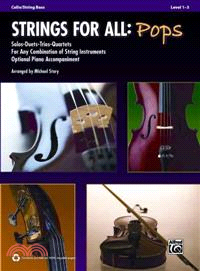 Strings for All: Pops ― Solo-Duet-Trio-Quartet With Optional Piano Accompaniment, Cello/ String Bass, Level 1-3