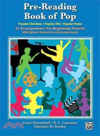 Pre-Reading Book of Pop ─ 32 Arrangements for Beginning Pianists With Optional Teacher/Parent Accompaniments