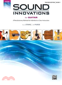 Sound Innovations for Guitar ─ A Revolutionary Method for Individual or Class Instruction