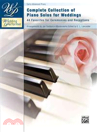 Complete collection of piano solos for weddings :44 favorites for ceremonies and receptions /