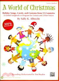 A World of Christmas - Holiday Songs, Carols, and Customs from 15 Countries ― A Global Songbook or Program for Unison and 2-part Voices (Teacher's Handbook), Book (100% Reproducible)