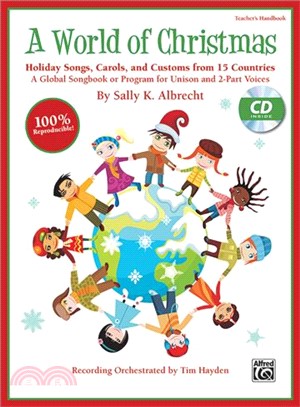 A World of Christmas ─ Holiday Songs, Carols, and Customs from 15 Countries, A Global Songbook or Program for Unison and 2-Part Voices