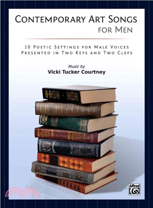Contemporary Art Songs for Men ― 10 Poetic Settings for Male Voices, Presented in Two Keys and Two Clefs