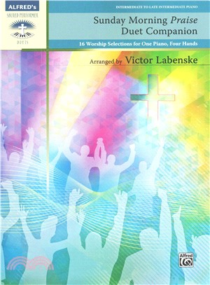 Sunday Morning Praise Duet Companion ─ 16 Worship Selections for One Piano, Four Hands: Intermediate to Late Intermediate Piano