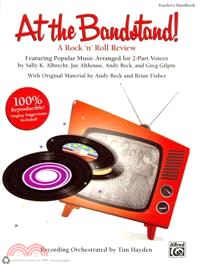 At the Bandstand! ― A Rock 'n' Roll Review Featuring Popular Music Arranged for 2-part Voices (Teacher's Handbook), Book (100% Reproducible)
