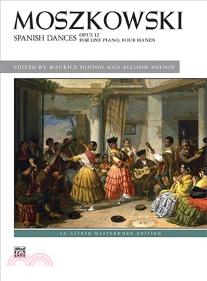 Spanish Dances, Opus 12 for one Piano Four Hands ─ For One Piano, Four Hands