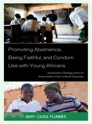 Promoting Abstinence, Being Faithful, and Condom Use With Young Africans ― Qualitative Findings from an Intervention Trial in Rural Tanzania