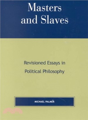 Masters and Slaves ─ Revisioned Essays in Political Philosophy