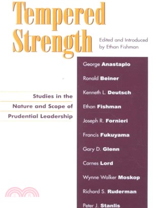 Tempered Strength ― Studies in the Nature and Scope of Prudential Leadership
