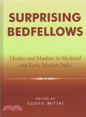 Surprising Bedfellows ― Hindus and Muslims in Medieval and Early Modern India