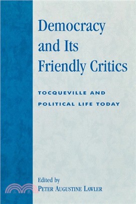 Democracy and Its Friendly Critics：Tocqueville and Political Life Today