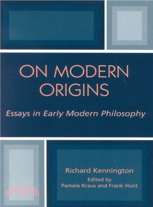 On Modern Origins ― Essays in Early Modern Philosophy