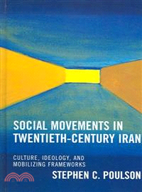 Social Movements in Twentieth-Century Iran ─ Culture, Ideology, And Mobilizing Frameworks