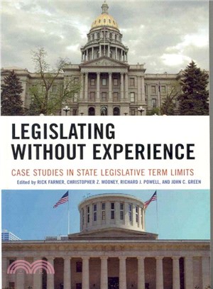 Legislating Without Experience ― Case Studies in State Legislative Term Limitis