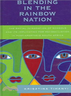 Blending in the Rainbow Nation ― The Racial Integration of Schools And Its Implication for Reconciliation in Post-Apartheid South Africa