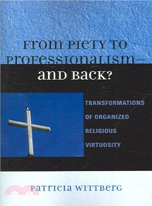 From Piety to Professionalism--and Back? ― Transformations of Organized Religious Virtuosity