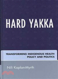 Hard Yakka ― Transforming Indigenous Health Policy and Politics