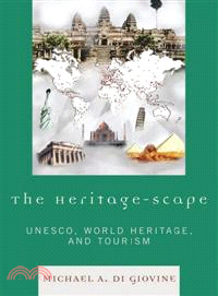 The Heritage-Scape—UNESCO, World Heritage, and Tourism