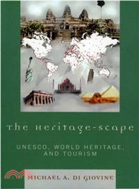 The Heritage-scape ─ UNESCO, World Heritage, and Tourism