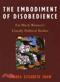 Embodiment of Disobedience ─ Fat Black Women's Unruly Political Bodies