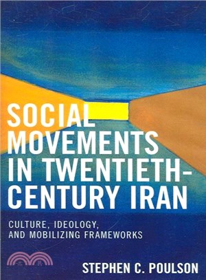 Social Movements in Twentieth-century Iran ― Culture, Ideology, And Modelizing Frameworks