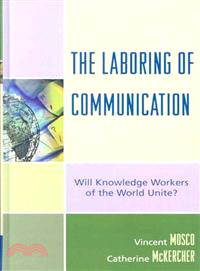 The Laboring Of Communication ― Will Knowledge Workers of the World Unite?