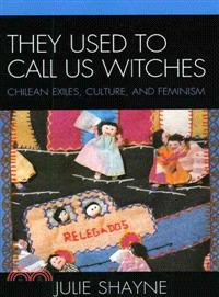 They Used to Call Us Witches ─ Chilean Exiles, Culture, and Feminism