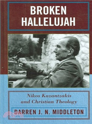 Broken Hallelujah ― Nikos Kazantzakis and Christian Theology