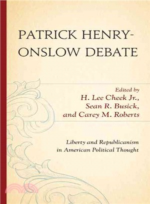 Patrick Henry-Onslow Debate ─ Liberty and Republicanism in American Political Thought