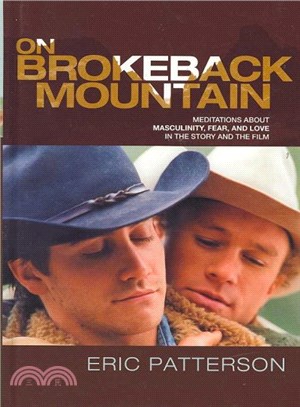 On Brokeback Mountain ― Meditations About Masculinity, Fear, and Love in the Story and the Film