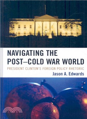 Navigating the Post-Cold War World ─ President Clinton's Foreign Policy Rhetoric