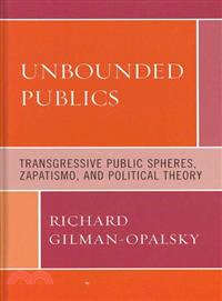 Unbounded Publics―Transgressive Public Spheres, Zapatismo, and Political Theory