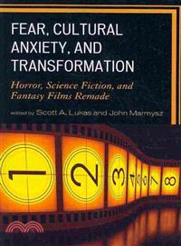 Fear, Cultural Anxiety, and Transformation ― Horror, Science Fiction, and Fantasy Films Remade