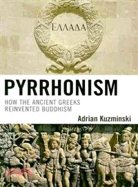 Pyrrhonism ─ How the Ancient Greeks Reinvented Buddhism