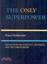 The Only Superpower ― Reflections on Strength, Weakness, and Anti-Americanism